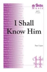 I Shall Know Him