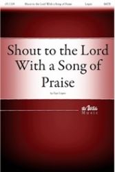 Shout to the Lord with a Song of Praise